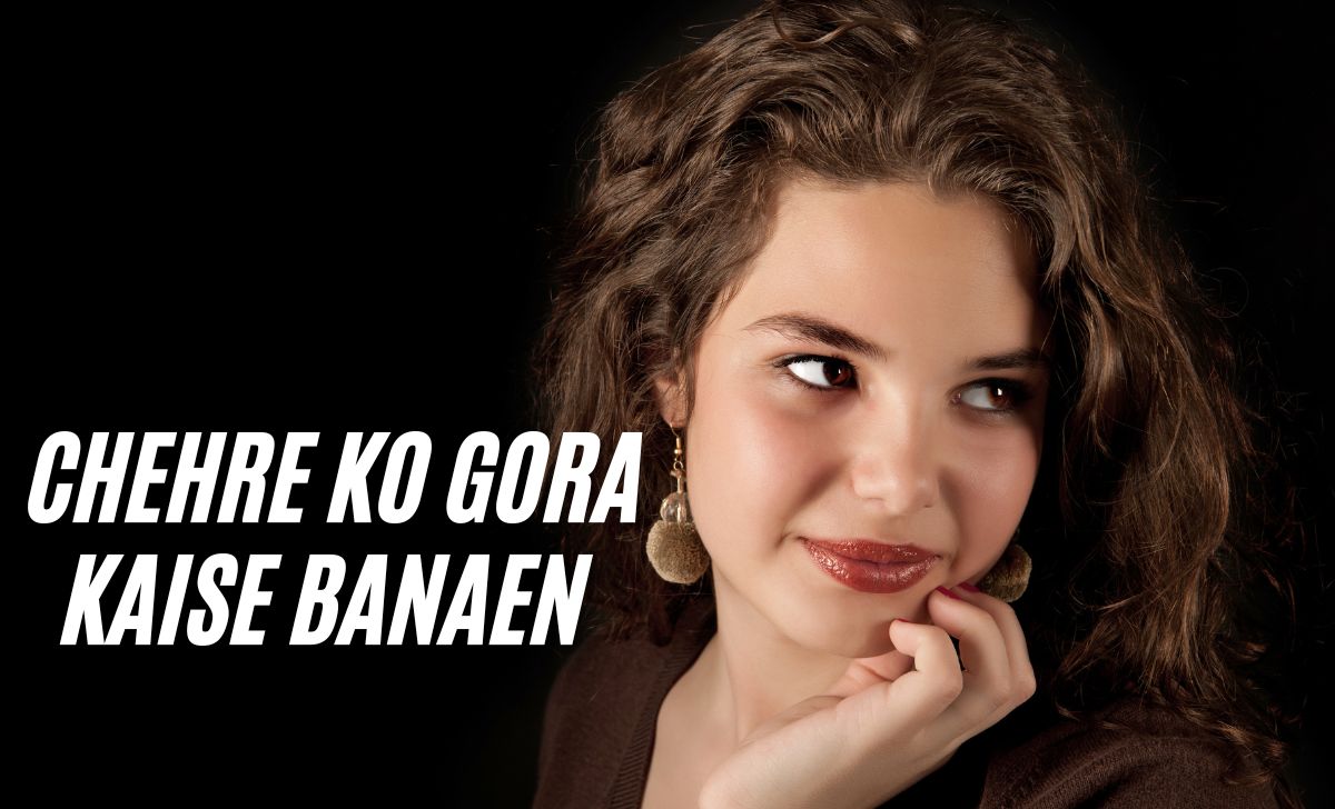 Chehre Ko Gora Kaise Banaen